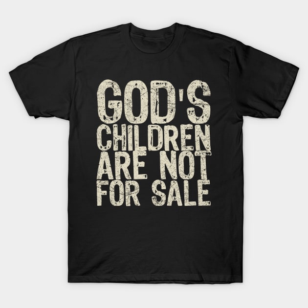 God's Children Are Not For Sale T-Shirt by All-About-Words